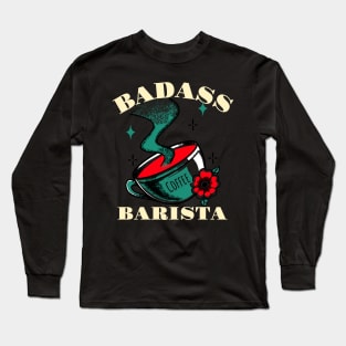 Badass Barista - Barista Long Sleeve T-Shirt